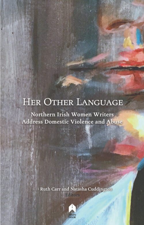 Her Other Language: Northern Irish Women Writers Address Domestic Violence and Abuse cover picture